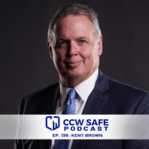 CCW Safe Podcast 136: Kent Brown