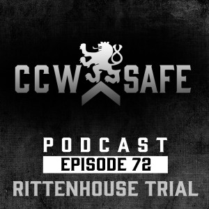 CCW Safe Podcast- Episode 72: Rittenhouse Trial