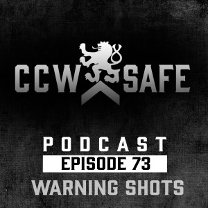 CCW Safe Podcast- Episode 73: Warning Shots