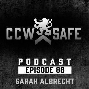 CCW Safe Podcast- Episode 88: Sarah Albrecht