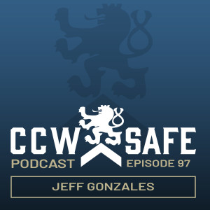 CCW Safe Podcast – Episode 97: Jeff Gonzales