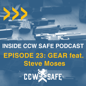 Inside CCW Safe Podcast- Episode 23: Gear feat. Steve Moses