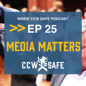 Inside CCW Safe Podcast- Episode 25: Media Matters feat Bob O'Connor