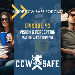 Inside CCW Safe Podcast- Episode 43: Vision and Perception feat. Dr. Alexis Artwohl