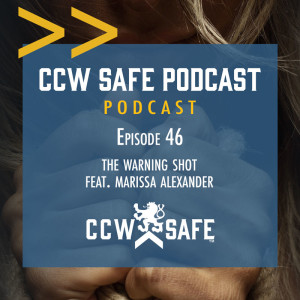 CCW Safe Podcast- Episode 46: The Warning Shot feat. Marissa Alexander