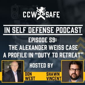 In Self Defense - Episode 59: The Alexander Weiss Case A Profile in “Duty to Retreat”