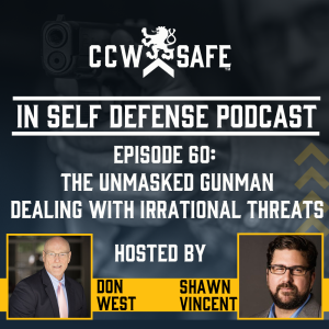 In Self Defense - Episode 60: The Unmasked Gunman Dealing With Irrational Threats