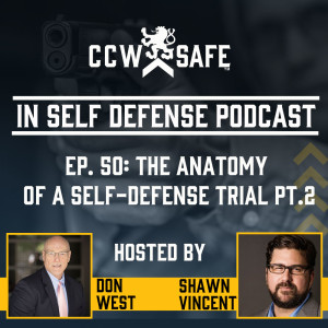 In Self Defense - Episode 50: The Anatomy of a Self-Defense Trial Part 2