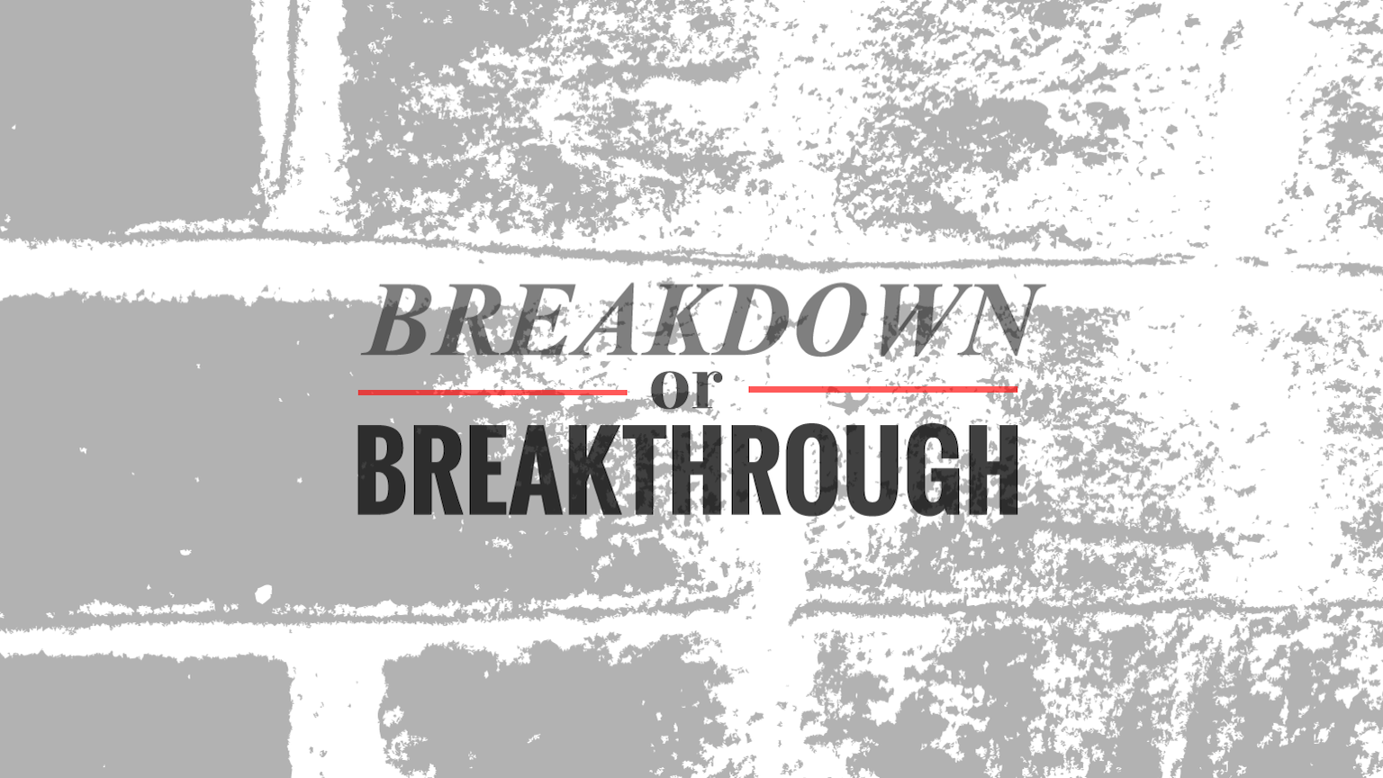 Breakdown or Breakthrough - Access To Prayer