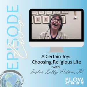 A Certain Joy: Choosing Religious Life with Sister Kelly Moline, OP