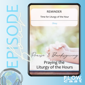 Praise & Thanksgiving: Praying the Liturgy of the Hours