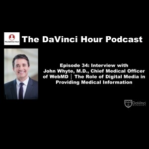 Interview with John Whyte, MD, Chief Medical Officer of WebMD - The Role of Digital Media in Providing Medical Information