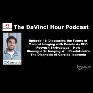 Discussing the Future of Medical Imaging with Genetesis CEO Peeyush Shrivastava │ How Biomagnetic Imaging Will Revolutionize The Diagnosis of Cardiac Ischemia