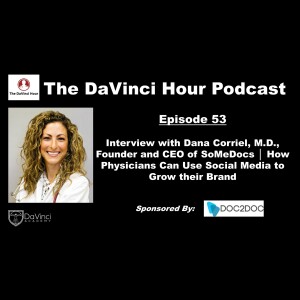 Interview with Dana Corriel, M.D., Founder and CEO of SoMeDocs │ How Physicians Can Use Social Media to Grow their Brand
