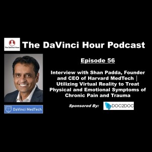 Interview with Shan Padda, Founder and CEO of Harvard MedTech │ Utilizing Virtual Reality to Treat Physical and Emotional Symptoms of Chronic Pain and Trauma