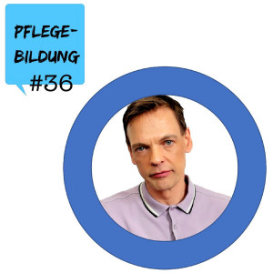 Episode 36: Der Pflegeberuf, mein Bildungsweg und die Pflegebildung (mit Prof. Dr. Roland Brühe)