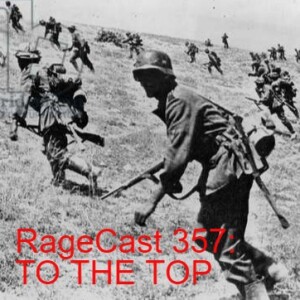 RageCast 357: TO THE TOP