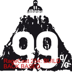 RageCast 254: BUILD BACK BASED