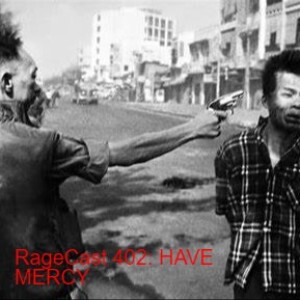 RageCast 402: HAVE MERCY