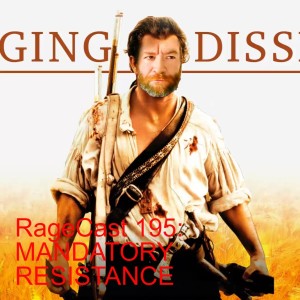 RageCast 195: MANDATORY RESISTANCE