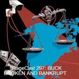 🏴 RageCast 297: BUCK BROKEN AND BANKRUPT
