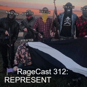 🏴 RageCast 312: REPRESENT
