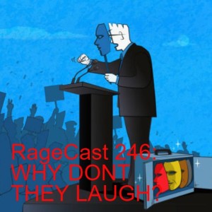 RageCast 246: WHY DONT THEY LAUGH?