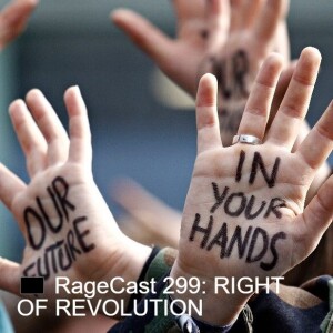 🏴 RageCast 299: RIGHT OF REVOLUTION