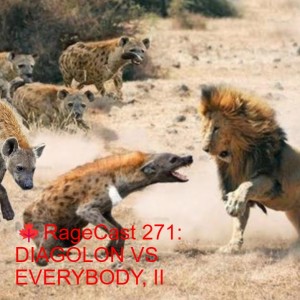 🍁RageCast 271: DIAGOLON VS EVERYBODY, II