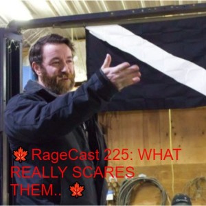 🍁RageCast 225: WHAT REALLY SCARES THEM.. 🍁