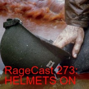 RageCast 273: HELMETS ON
