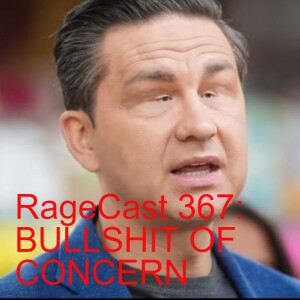 RageCast 367: BULLSHIT OF CONCERN