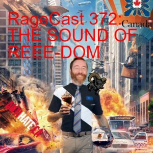 RageCast 372: THE SOUND OF REEE-DOM