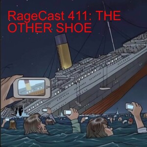 RageCast 411: THE OTHER SHOE