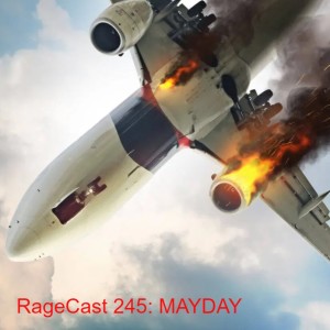 RageCast 245: MAYDAY