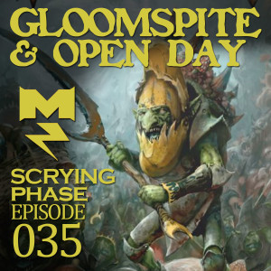 Gloompsite Gitz & Open Day - Scrying Phase - Ep 035