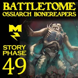 Ossiarch Bonereapers Battletome - Story Phase - Ep 049