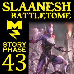 Hedonites of Slaanesh Battletome - Story Phase - Ep 043