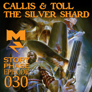 Callis &amp; Toll: The Silver Shard by Nick Horth - Story Phase - Ep 030