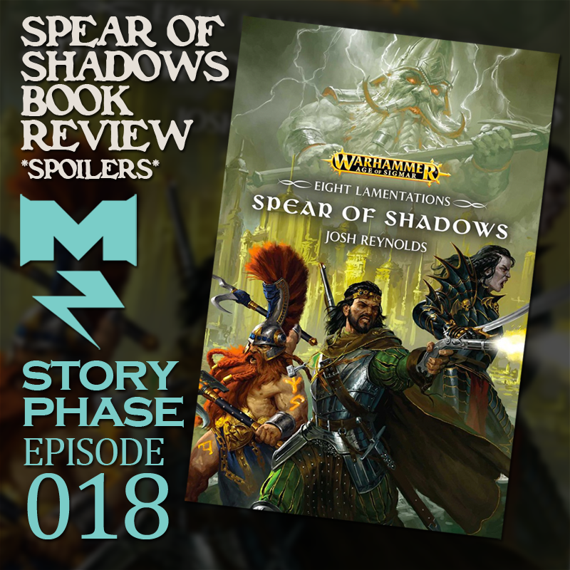 Spear of Shadows by Josh Reynolds - Story Phase - Ep 018