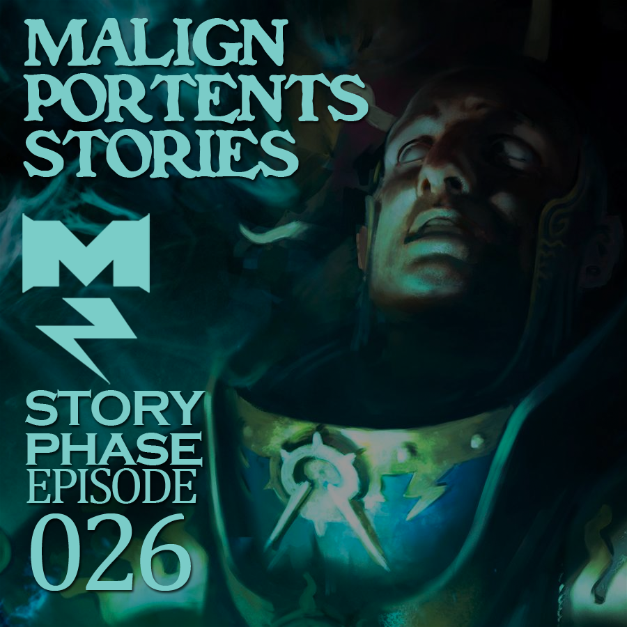 Malign Portents Stories Recap - Story Phase - Ep 026