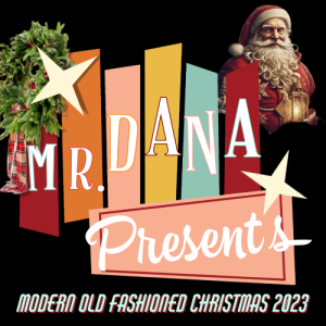 #0040 MR. DANA Presents: A Modern Old Fashioned Christmas.