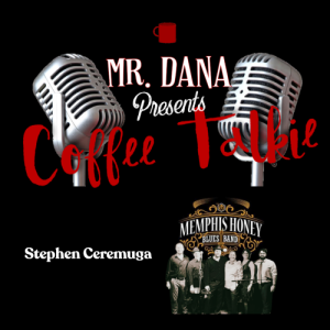Coffee Talkie #0004 Stephen Ceremuga, Memphis Honey Blues Band.