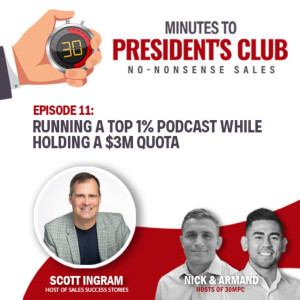 11: Running a top 1% podcast while holding a $3M quota (Scott Ingram, Host of Sales Success Stories)