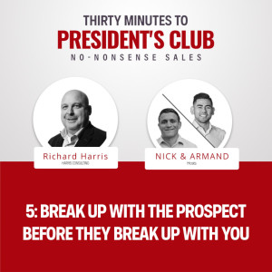 5: Break up with the prospect before they break up with you (Richard Harris, Harris Consulting)
