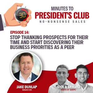 14: Stop thanking prospects for their time and start discovering their business priorities as a peer (Jake Dunlap, Skaled CEO)