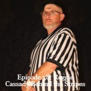 Episode 58: Reggie Cassady Behind the Stripes