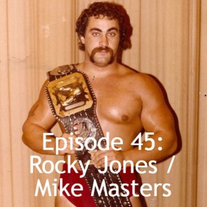 Episode 45: Rocky Jones / Mike Masters