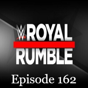 Episode 162: Royal Rumble