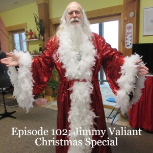 Episode 102: Jimmy Valiant Boogie’s Christmas Special